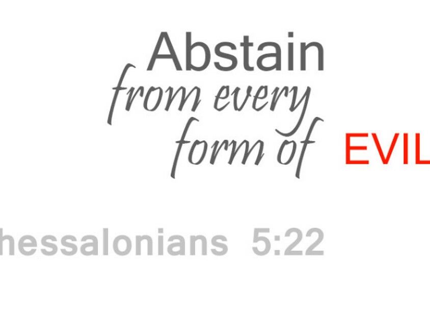 Abstain from evil