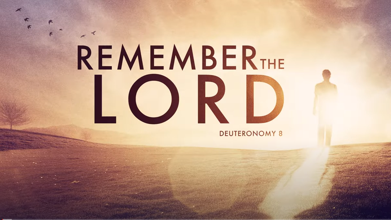 Remember to Remember (Deut. 8)