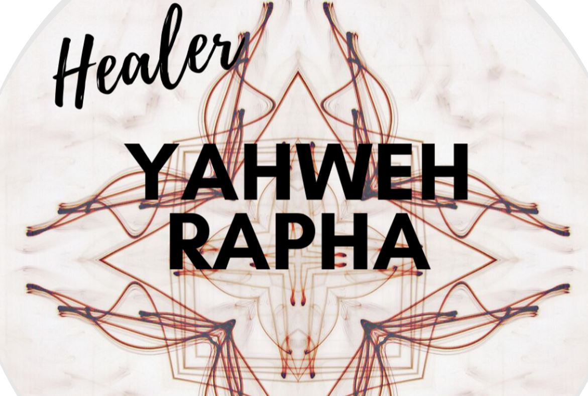 Yahweh Rapha: The LORD our Healer